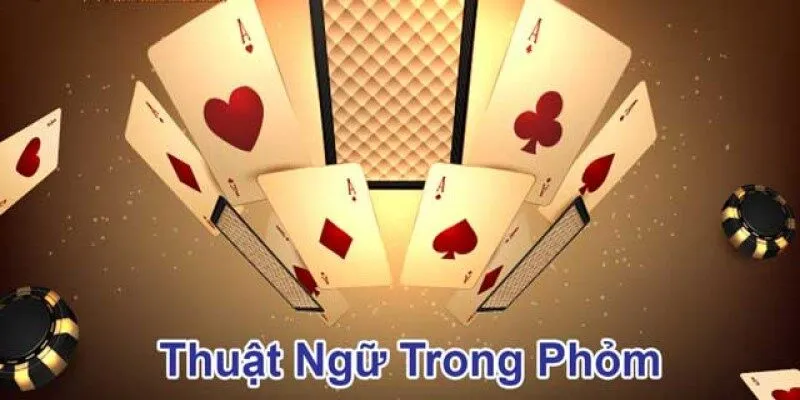Bài Phỏm Olybet – Trò chơi Bài đỉnh cao năm 2024 3 Thuật ngữ trong game bài phỏm