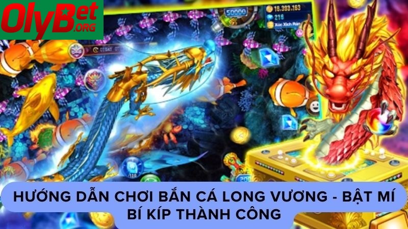 Bắn Cá Long Vương Siêu Đẳng Cấp Olybet 2025 4 {1}