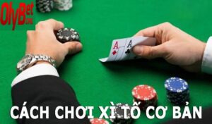 Giới thiệu xì tố Olybet
